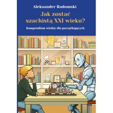 A. Radomski "Jak zostać szachistą XXI wieku?" (K-5869)